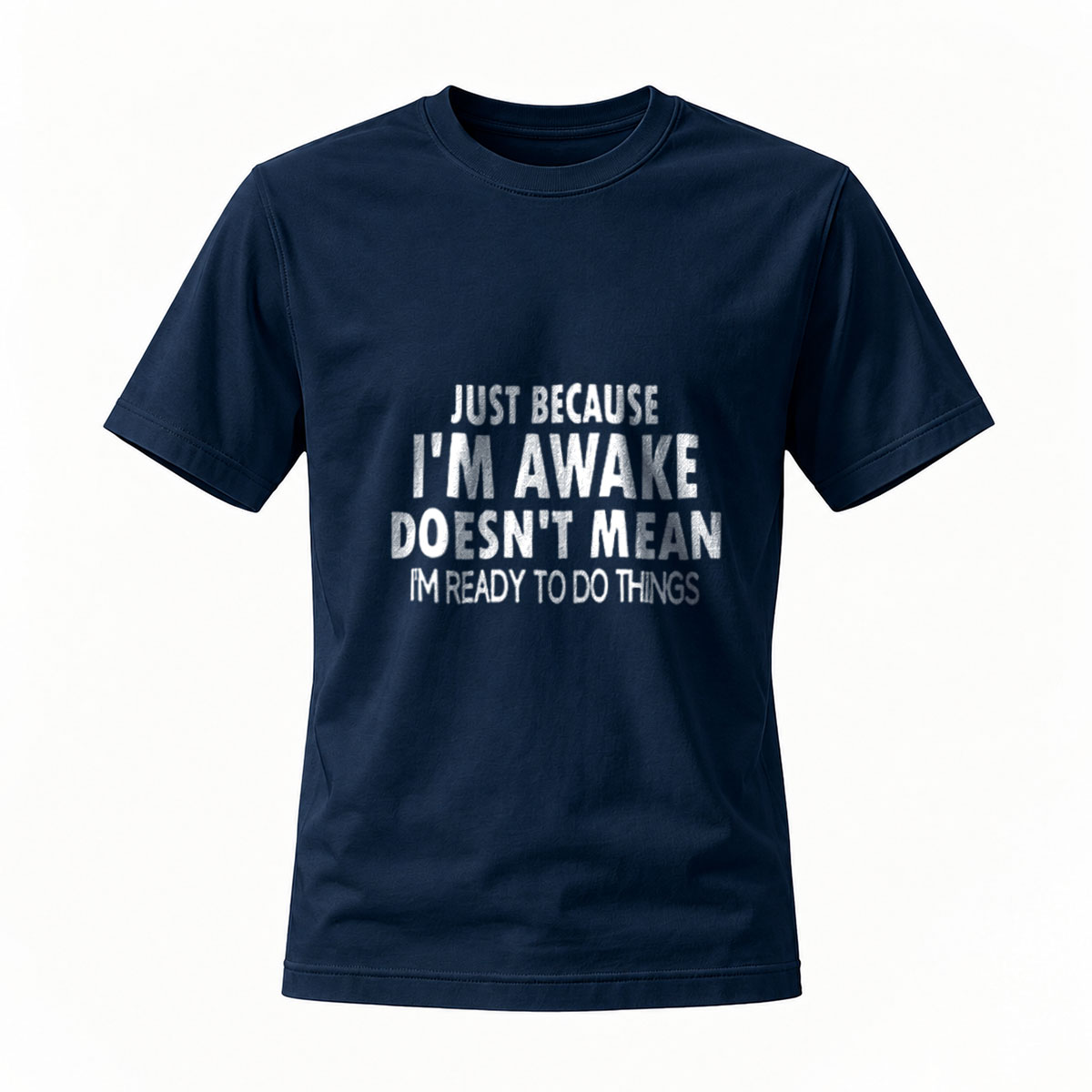 Just Because Im Awake T-Shirt Men Women Funny Quote Casual Wear - Image 7