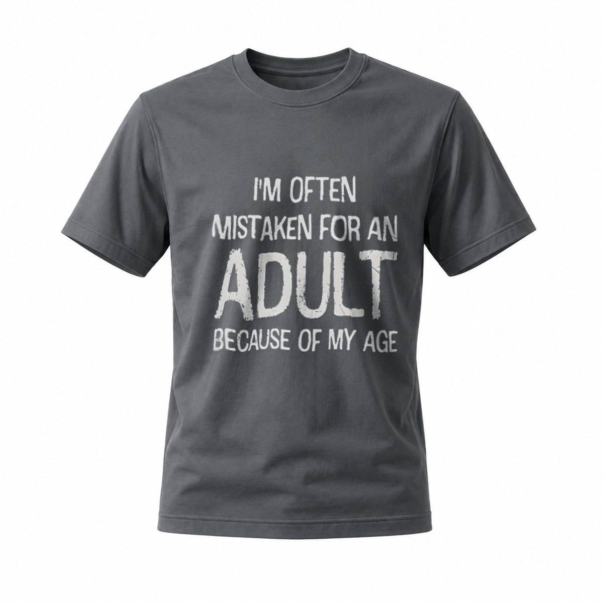 I'm Often Mistaken for an Adult Because of My Age T-Shirt Men's Women's Funny Humor Gift Casual Wear - Image 6