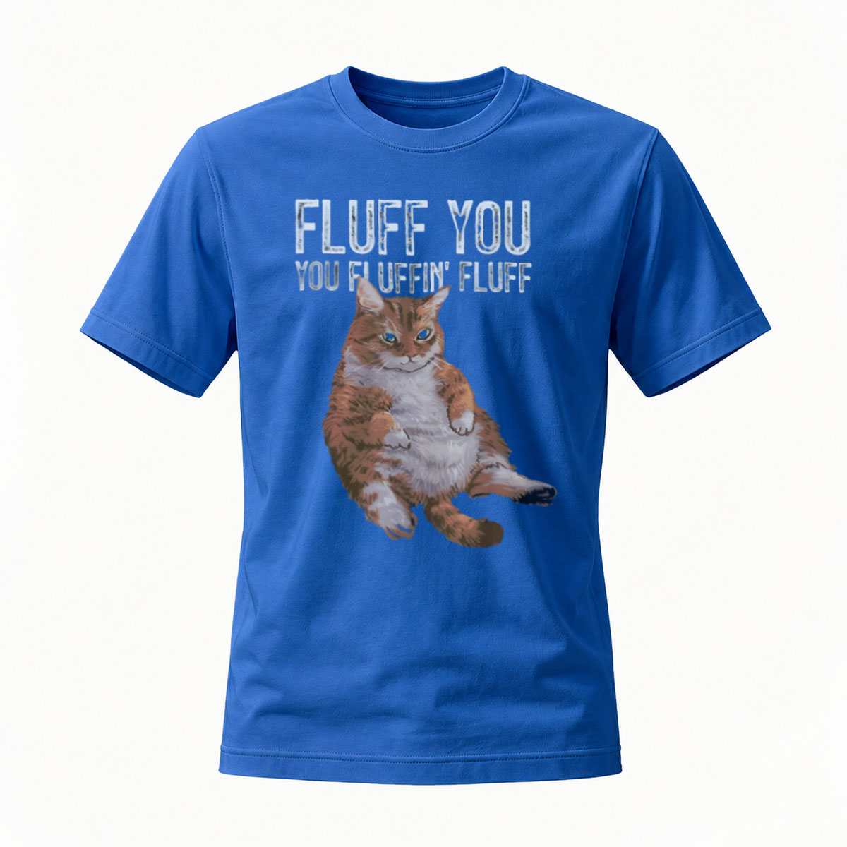 Fluff You Cat T-Shirt Funny Pet Lover Gift Men Women - Image 4