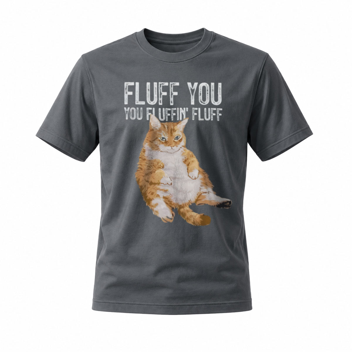 Fluff You Cat T-Shirt Funny Pet Lover Gift Men Women - Image 6