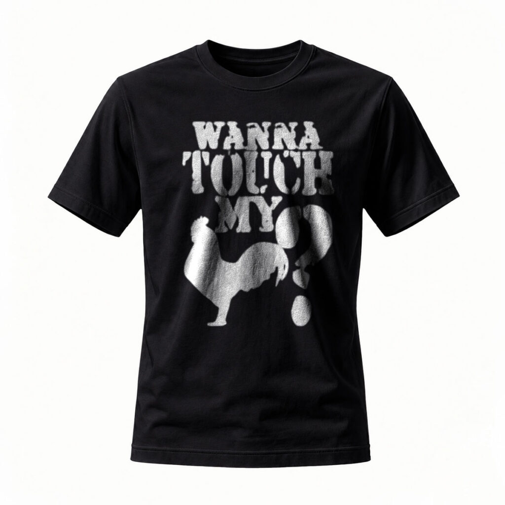 Wanna Touch My Rooster Funny Men's T-Shirt Humor Gift