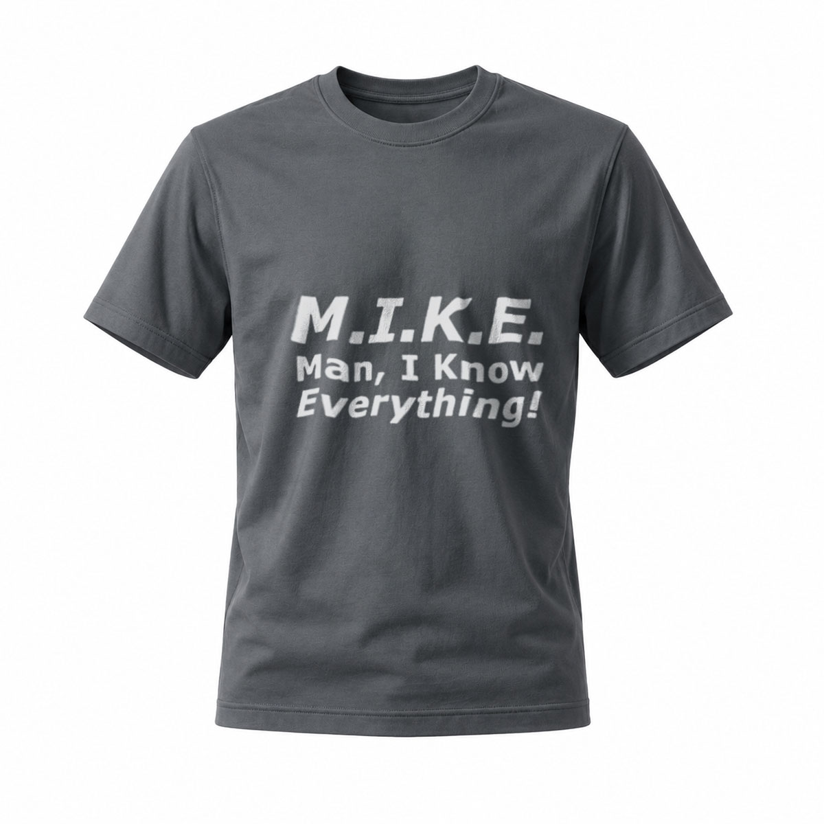 M.I.K.E. Man I Know Everything T-Shirt Men's Casual Funny Tee - Image 6