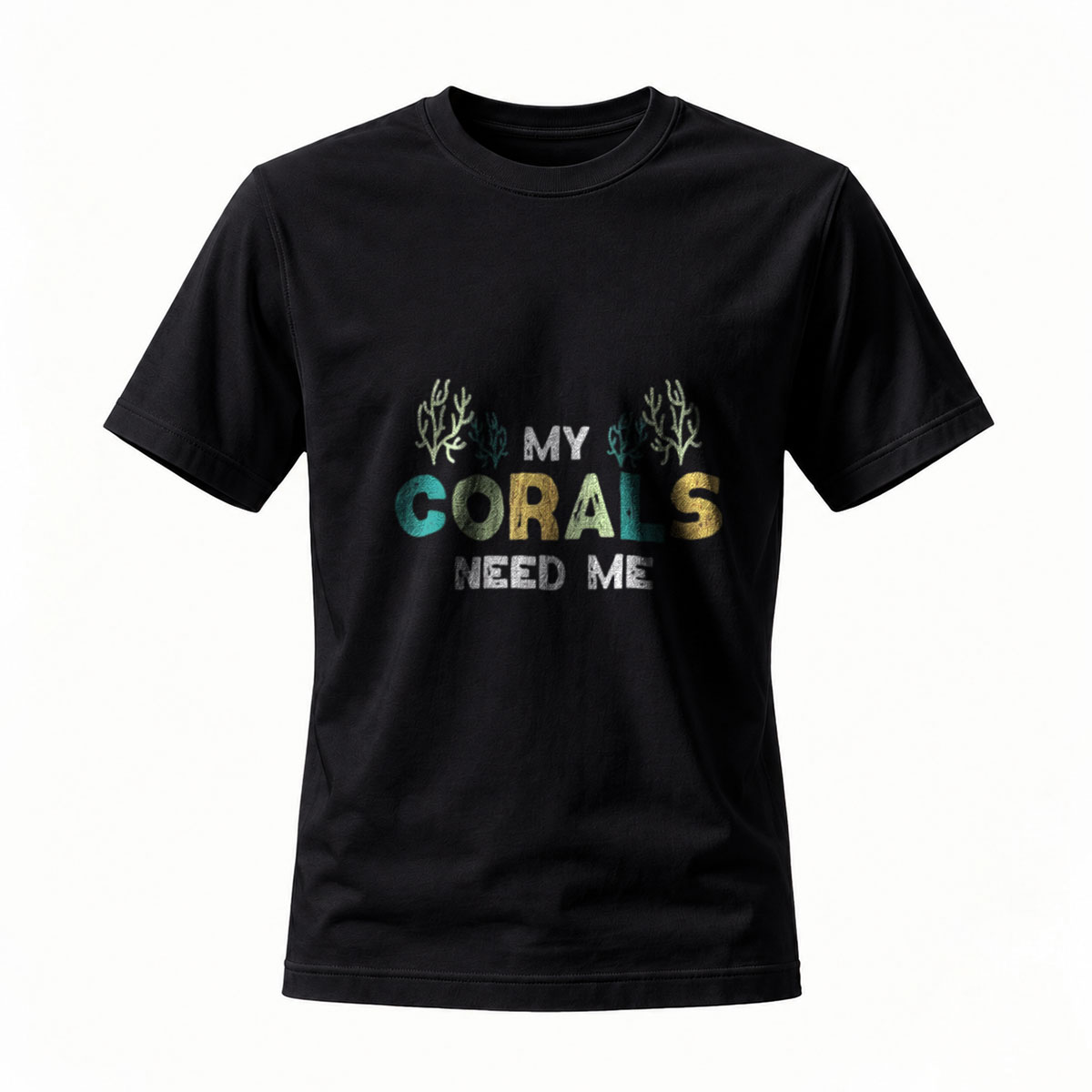 My Corals Need Me Coral Reef T-Shirt Men Women Casual Wear