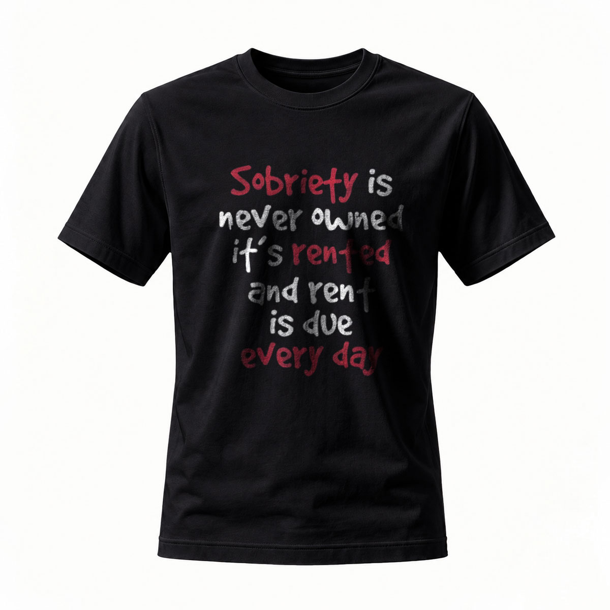 Sobriety Is Rented Daily Men's T-Shirt Sobriety Motivational Shirt