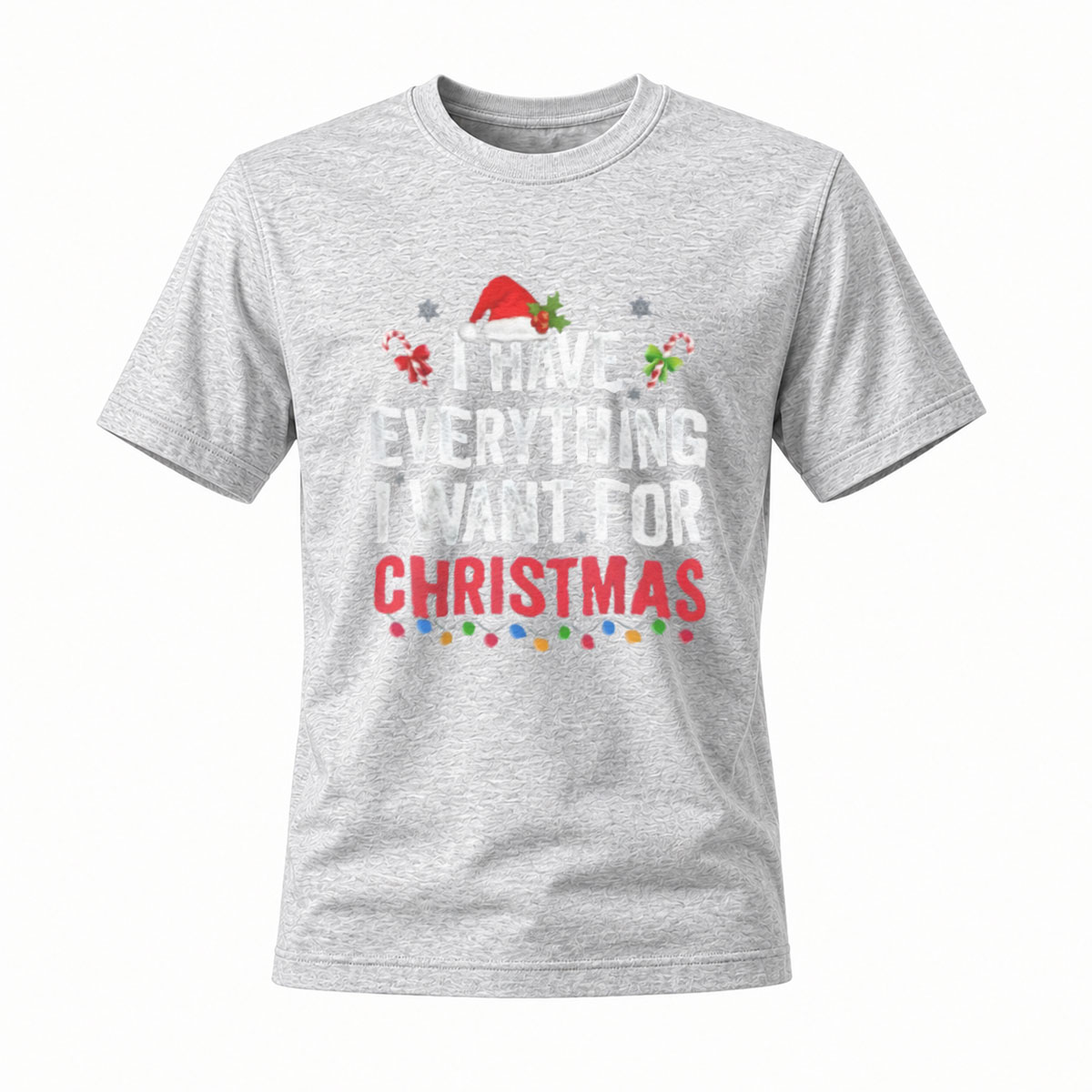 I Have Everything I Want for Christmas Men's T-Shirt - Image 3