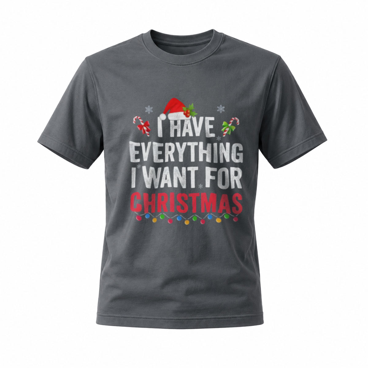 I Have Everything I Want for Christmas Men's T-Shirt - Image 6