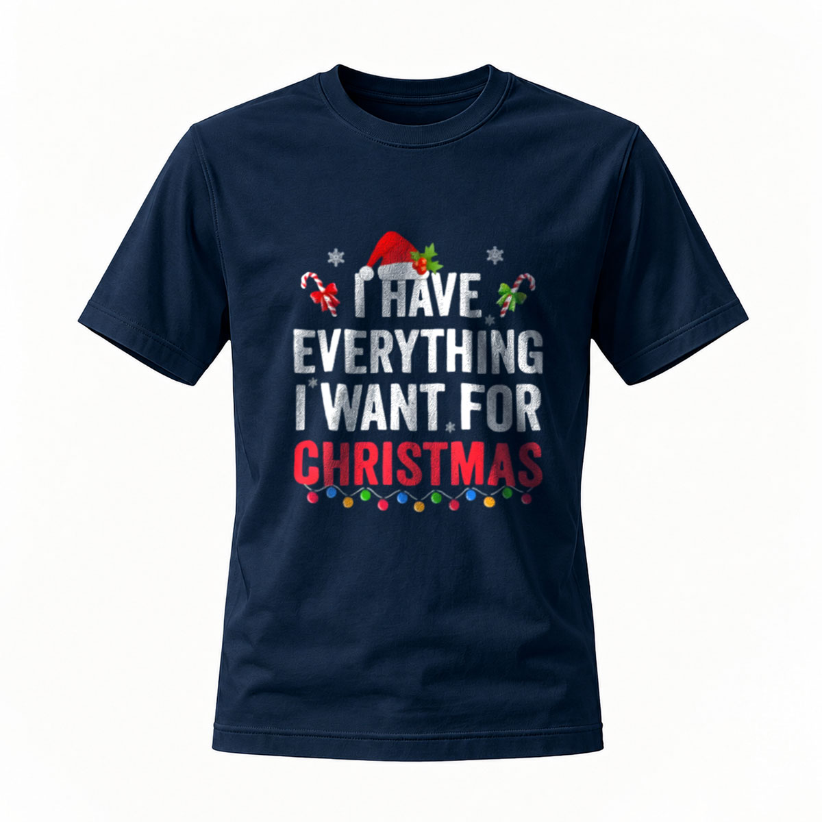 I Have Everything I Want for Christmas Men's T-Shirt - Image 7