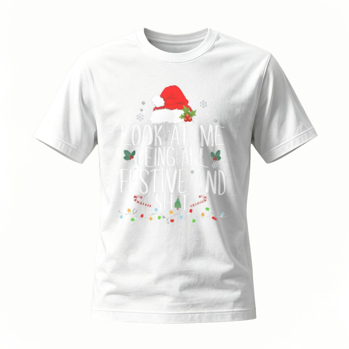 Look At Me Being All Festive And Shit Christmas T-Shirt - Image 2