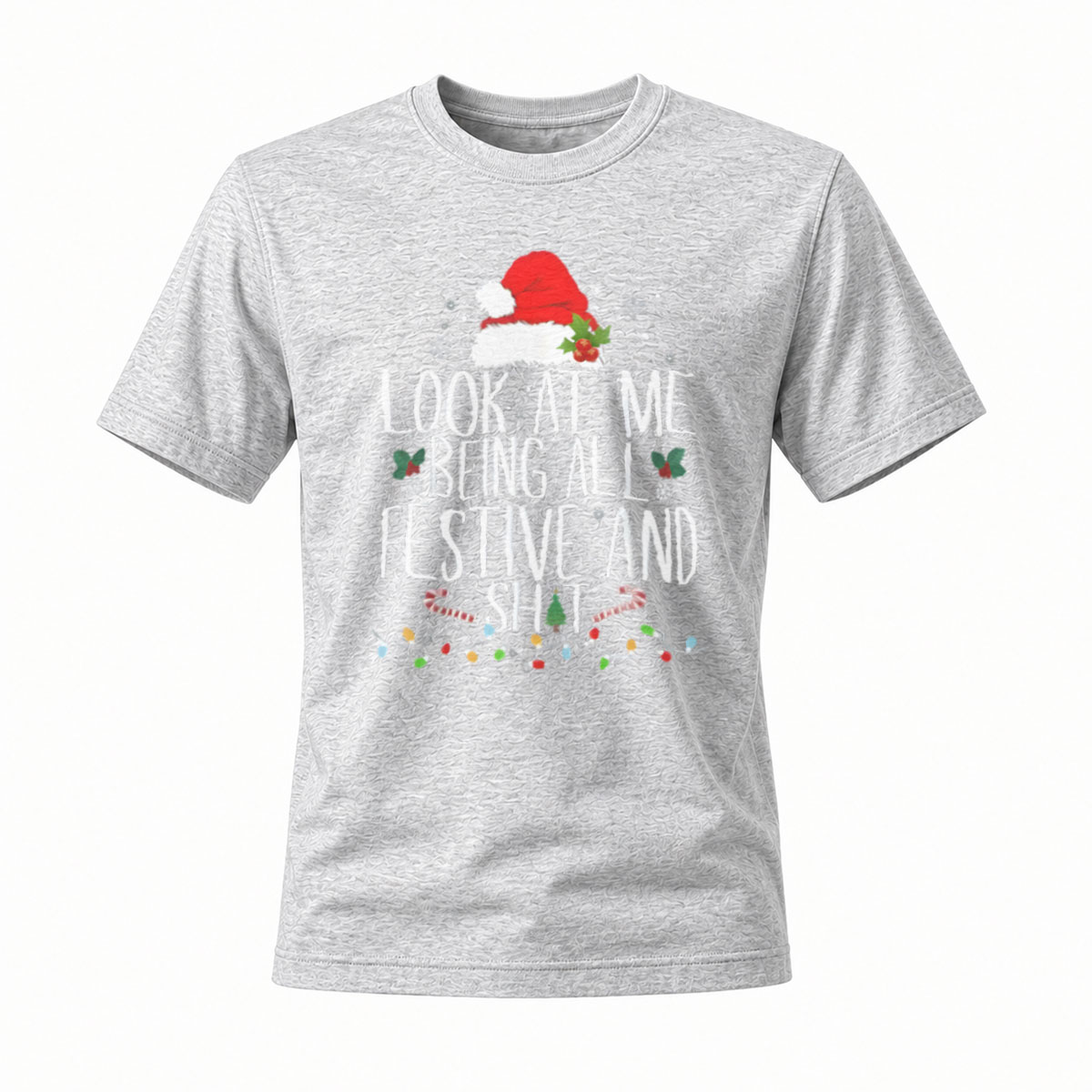Look At Me Being All Festive And Shit Christmas T-Shirt - Image 3