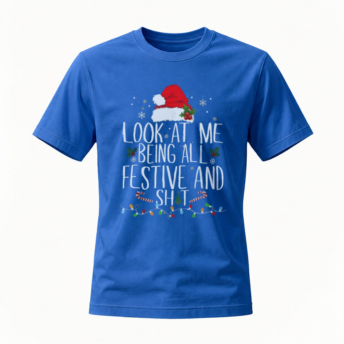 Look At Me Being All Festive And Shit Christmas T-Shirt - Image 4