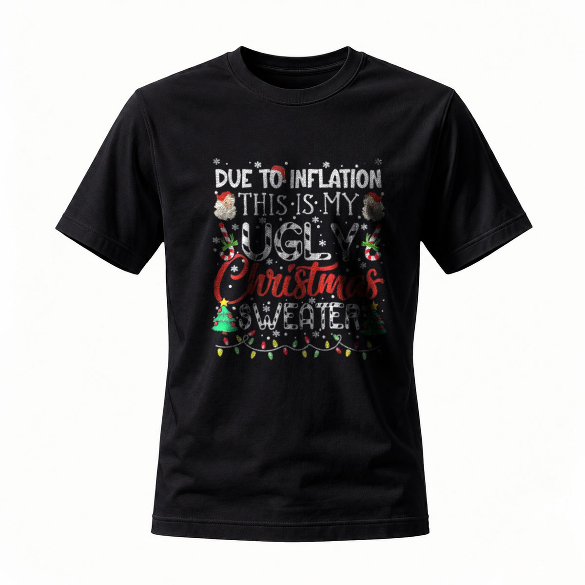 Due to Inflation This Is My Ugly Christmas Sweater T-Shirt