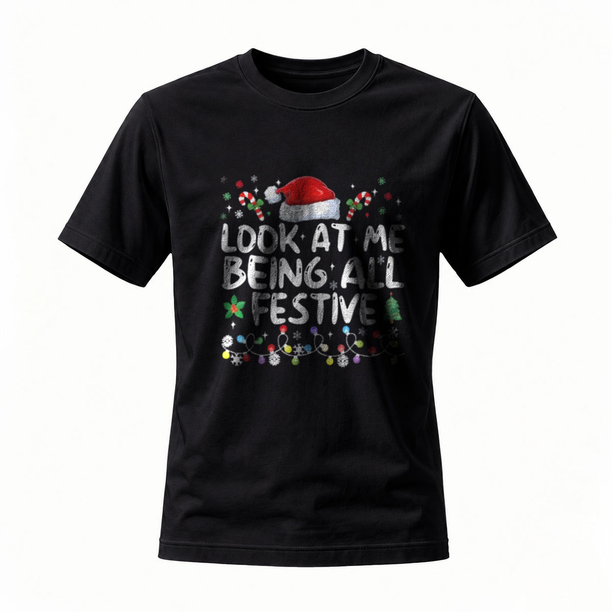 Look at Me Being All Festive Christmas T-Shirt Men's Women's Holiday Gift
