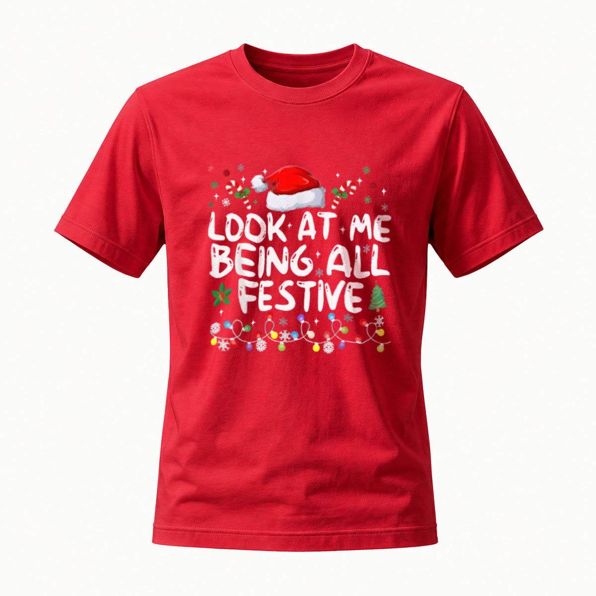 Look at Me Being All Festive Christmas T-Shirt Men's Women's Holiday Gift - Image 5