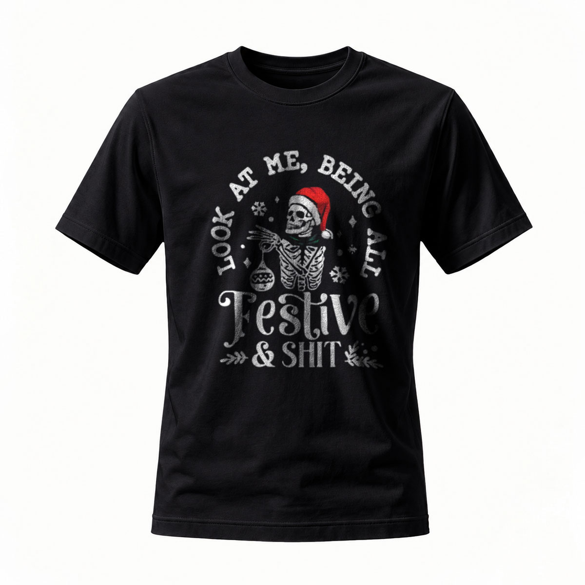 Look At Me Being All Festive Skeleton Christmas T-Shirt