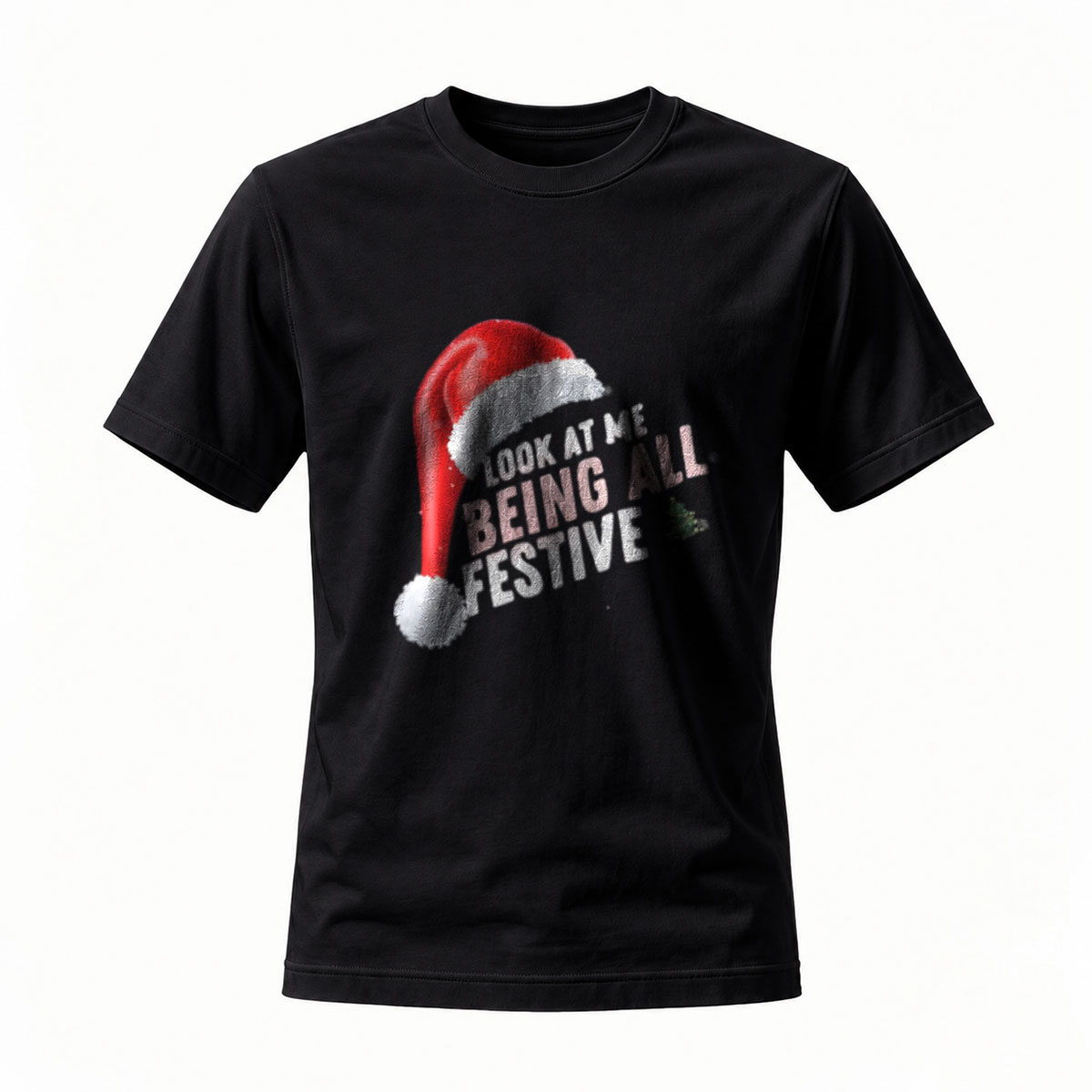Look at Me Being All Festive Christmas Santa Hat T-Shirt