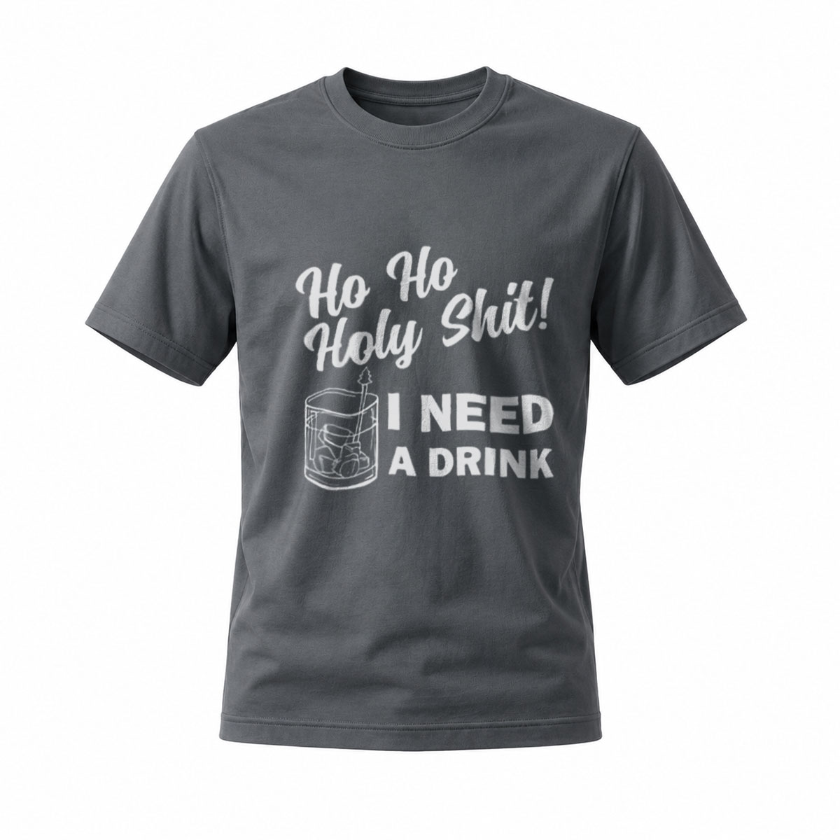 Ho Ho Holy Shit I Need a Drink Christmas T-Shirt Men's Funny Holiday Shirt - Image 6