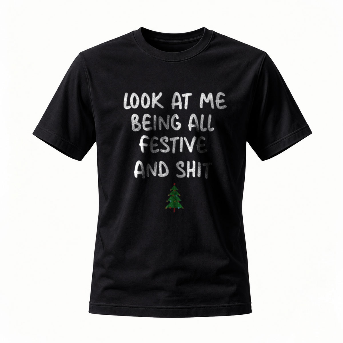 Look at Me Being All Festive and Shit Christmas T-Shirt