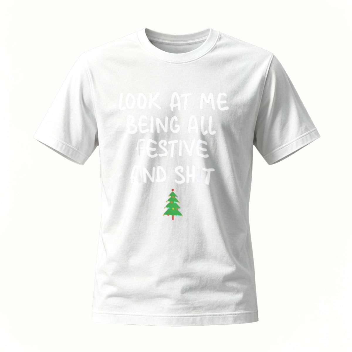 Look at Me Being All Festive and Shit Christmas T-Shirt - Image 2