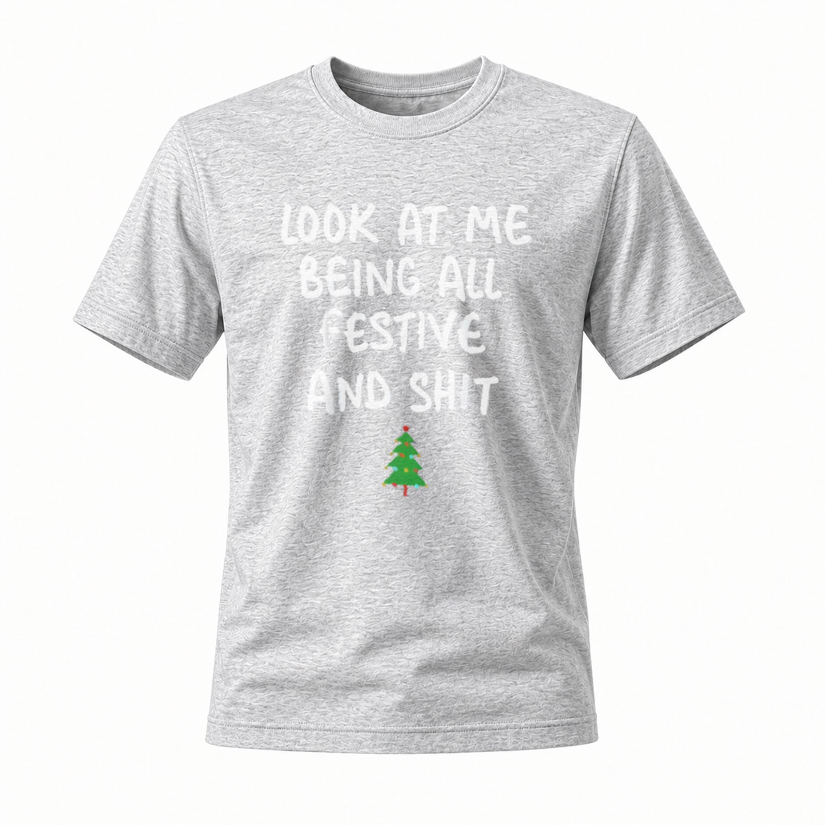 Look at Me Being All Festive and Shit Christmas T-Shirt - Image 3