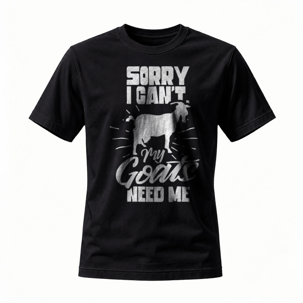 Sorry I Cant My Goats Need Me T-Shirt Men's Funny Farm Animal Graphic Shirt