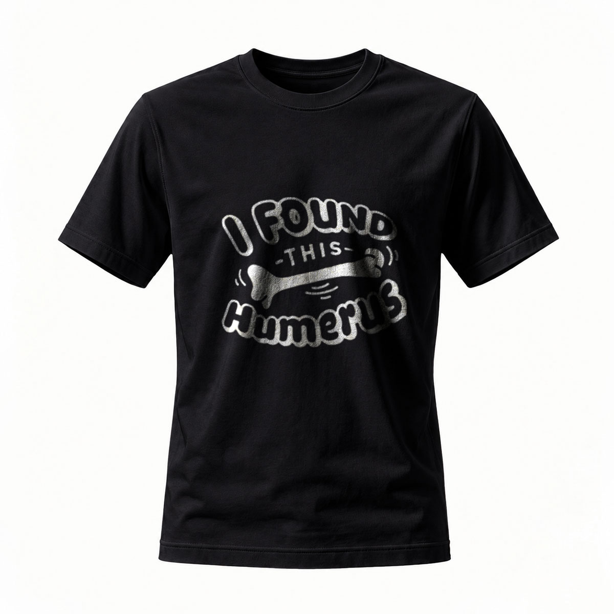 I Found This Humerus Funny Bone T-Shirt Men's Women's