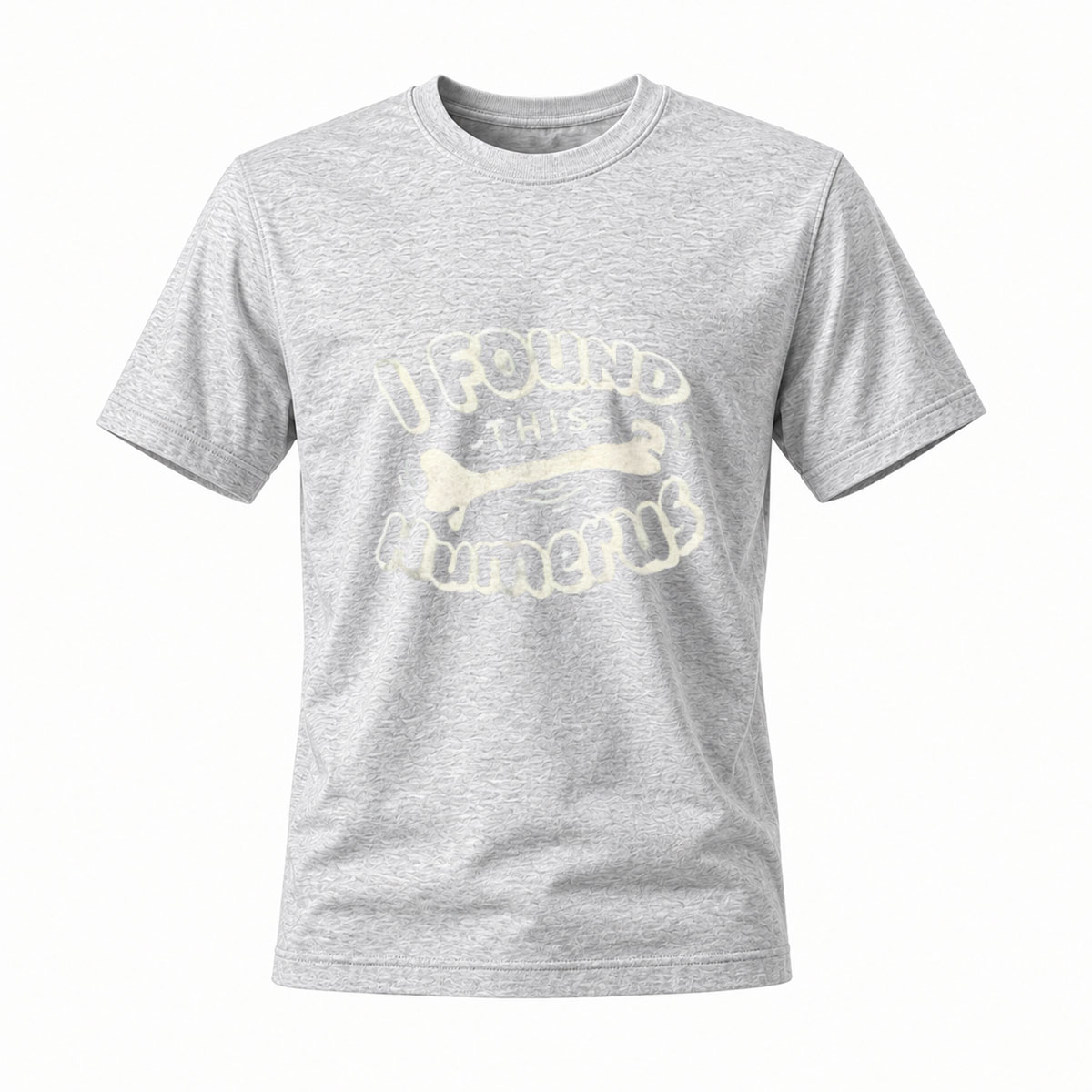 I Found This Humerus Funny Bone T-Shirt Men's Women's - Image 3