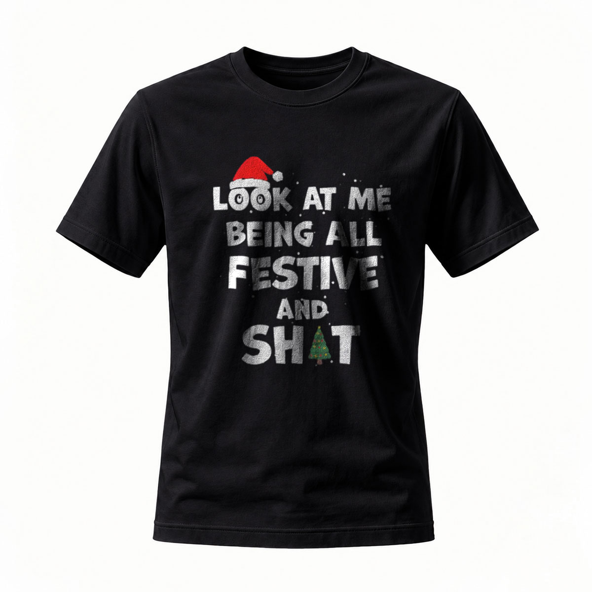 Look At Me Being All Festive And Shat Christmas T-Shirt Men's Women's Holiday Gift