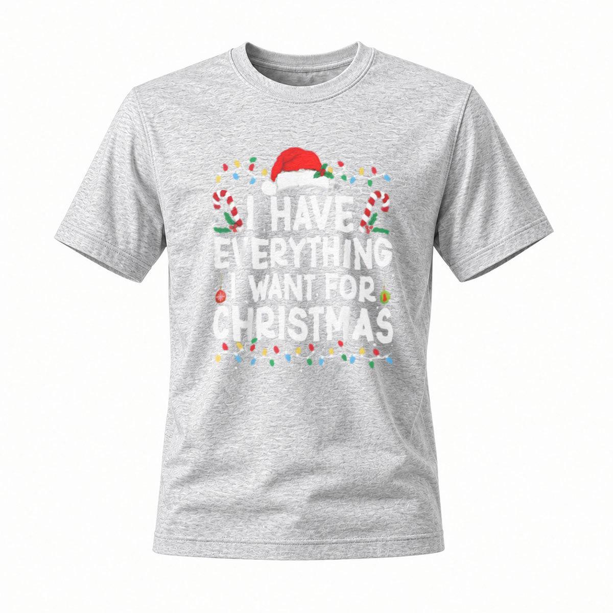 I Have Everything I Want for Christmas Men's T-Shirt - Image 3