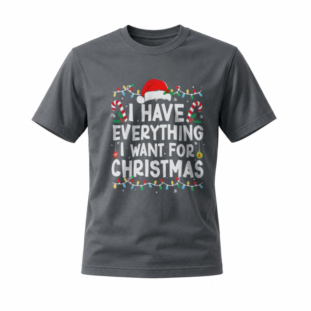 I Have Everything I Want for Christmas Men's T-Shirt - Image 6
