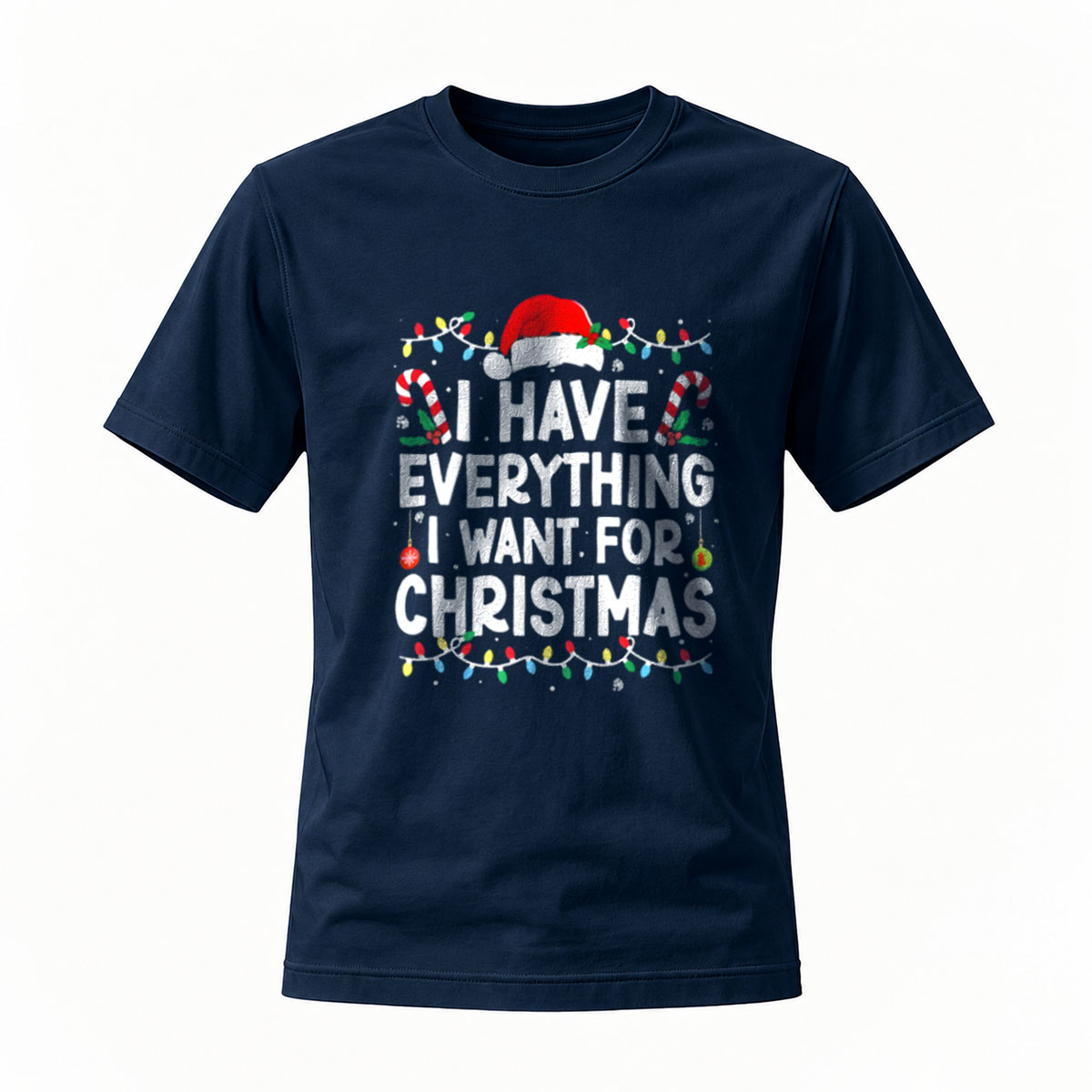I Have Everything I Want for Christmas Men's T-Shirt - Image 7