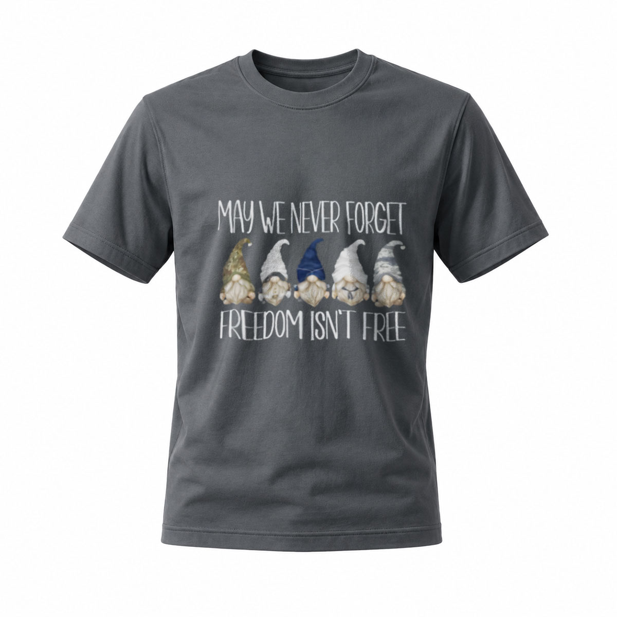 May We Never Forget Freedom Isn't Free Gnomes T-Shirt - Image 6