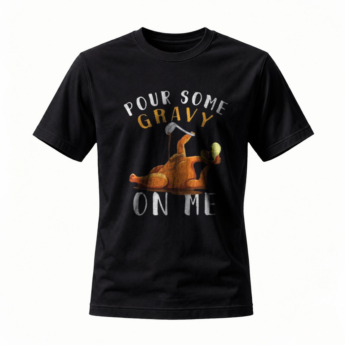 Pour Some Gravy On Me Turkey Thanksgiving T-Shirt Men's