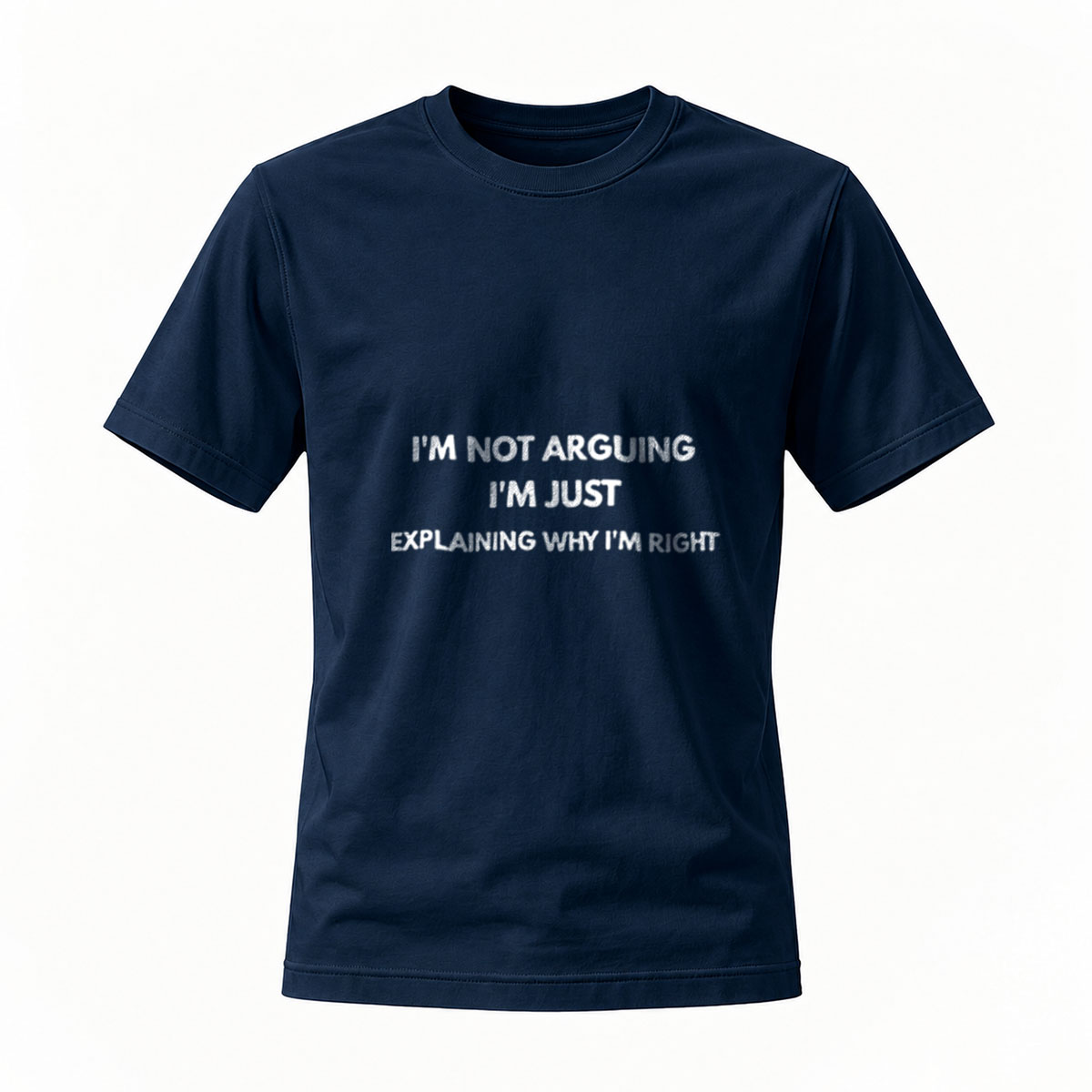 I'm Not Arguing I'm Explaining Why I'm Right T-Shirt Men's Women's Funny Graphic Tee Gift - Image 7