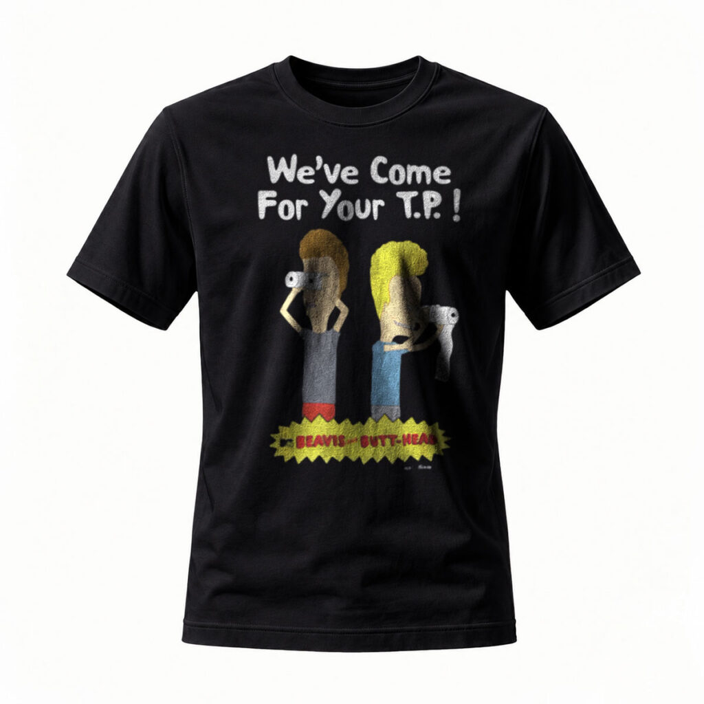 We've Come For Your T.P. Beavis Butt Head Men's T-Shirt