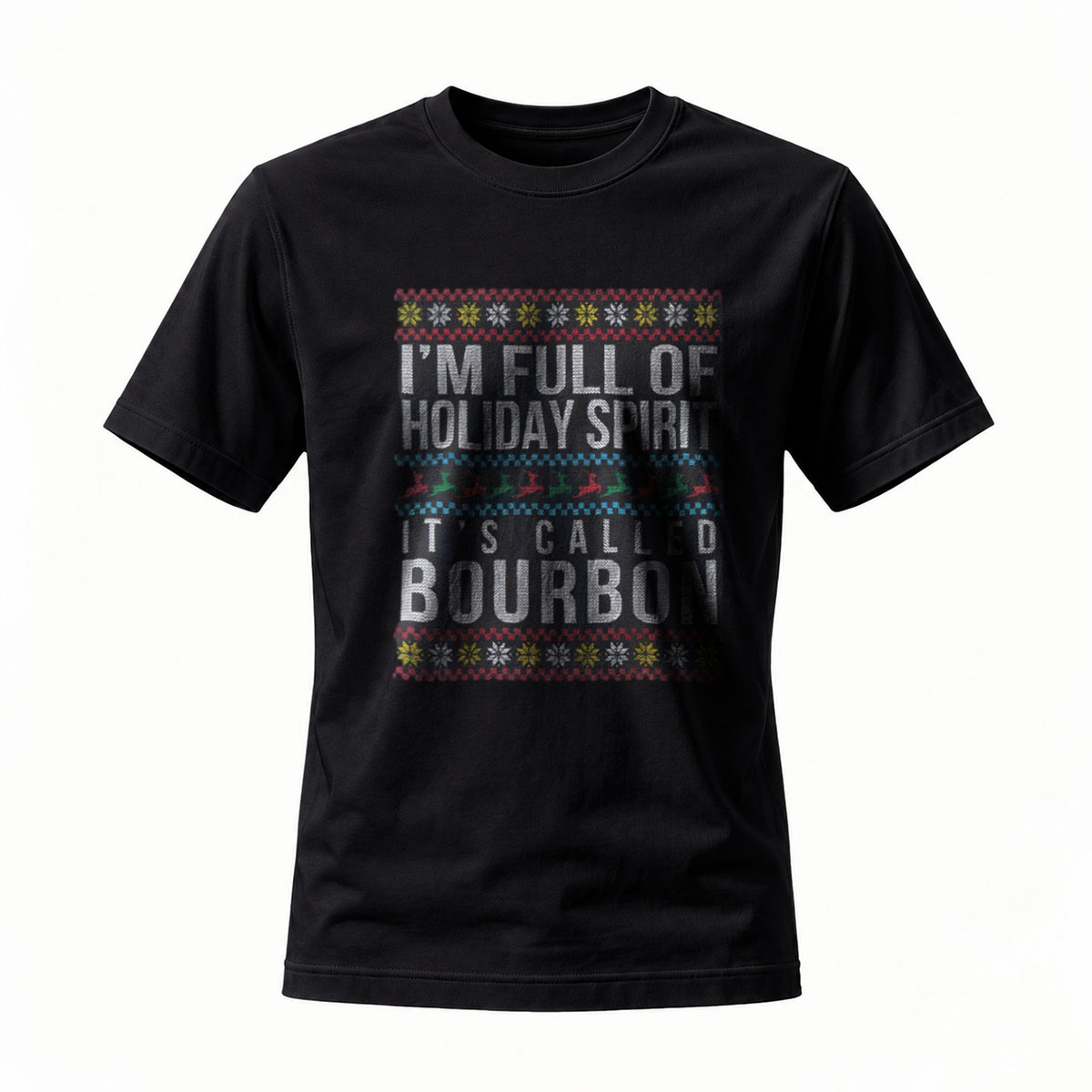 I'm Full of Holiday Spirit Its Called Bourbon T-Shirt Men's Christmas Gift