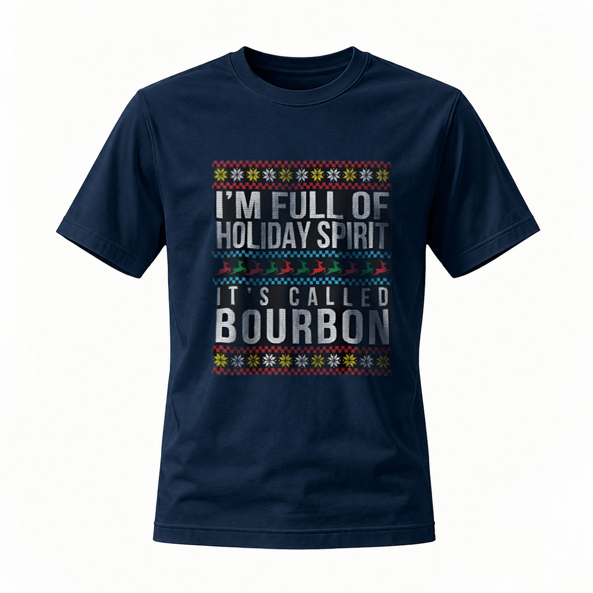 I'm Full of Holiday Spirit Its Called Bourbon T-Shirt Men's Christmas Gift - Image 7