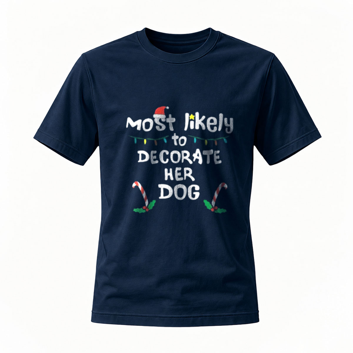 Most Likely to Decorate Her Dog Christmas T-Shirt Women's - Image 7