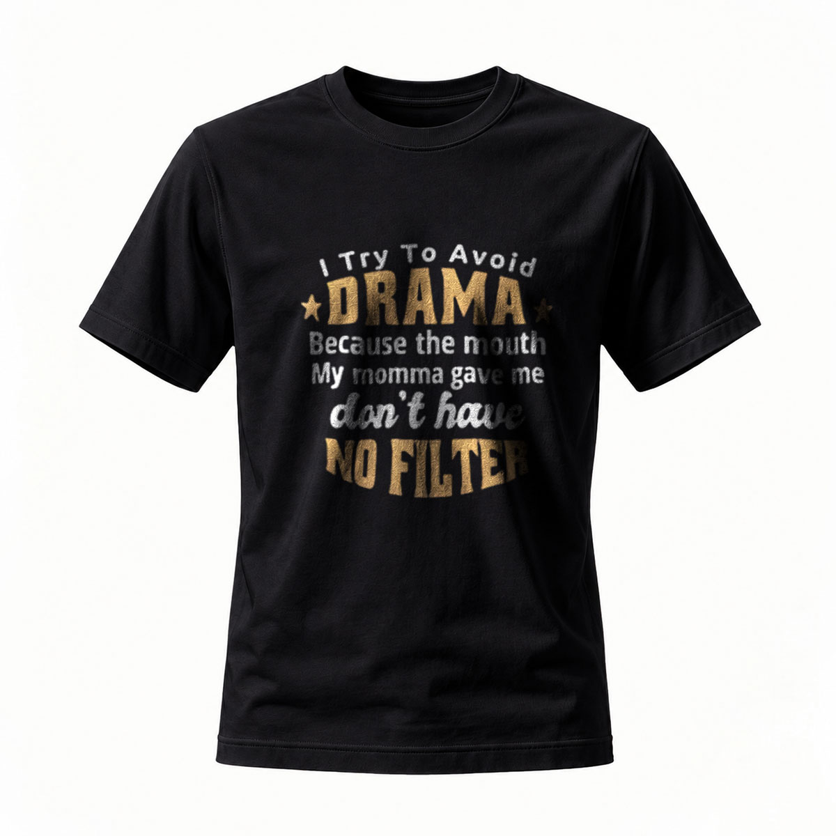 I Try To Avoid Drama No Filter T-Shirt Men Women Casual Wear Gift