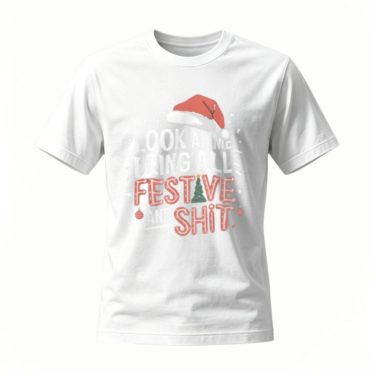 Look At Me Being All Festive And Shit Christmas T-Shirt - Image 2