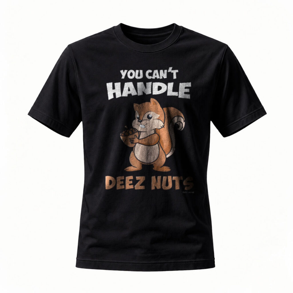 You Cant Handle Deez Nuts Squirrel T-Shirt Men's Funny Gift
