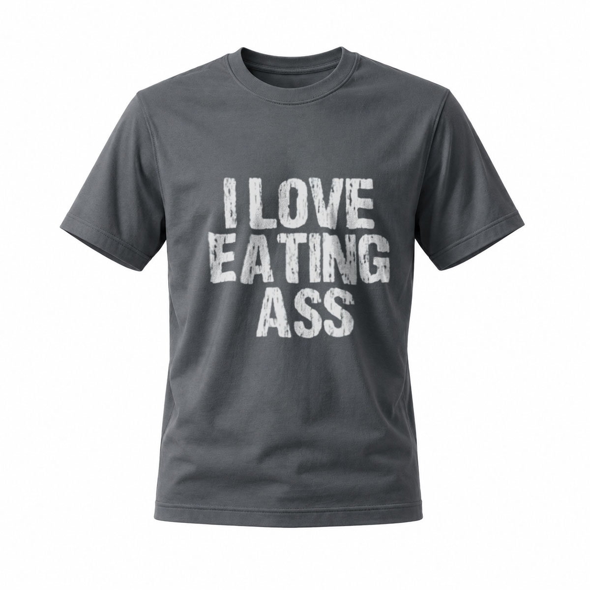 I Love Eating Ass Mens T-Shirt Funny Slogan Shirt - Image 6
