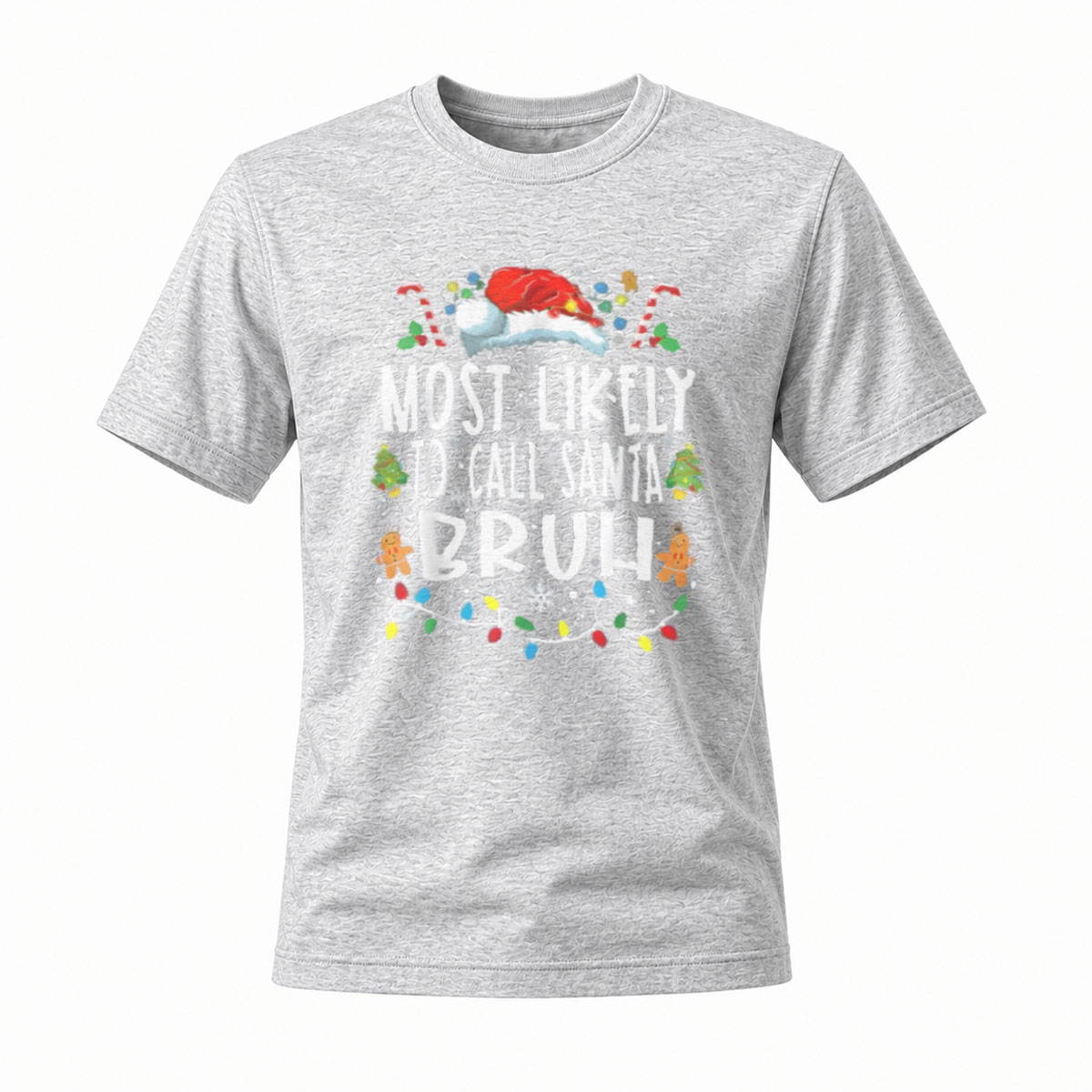 Most Likely to Call Santa Bruh Christmas T-Shirt Men's Women's Holiday Gift - Image 3