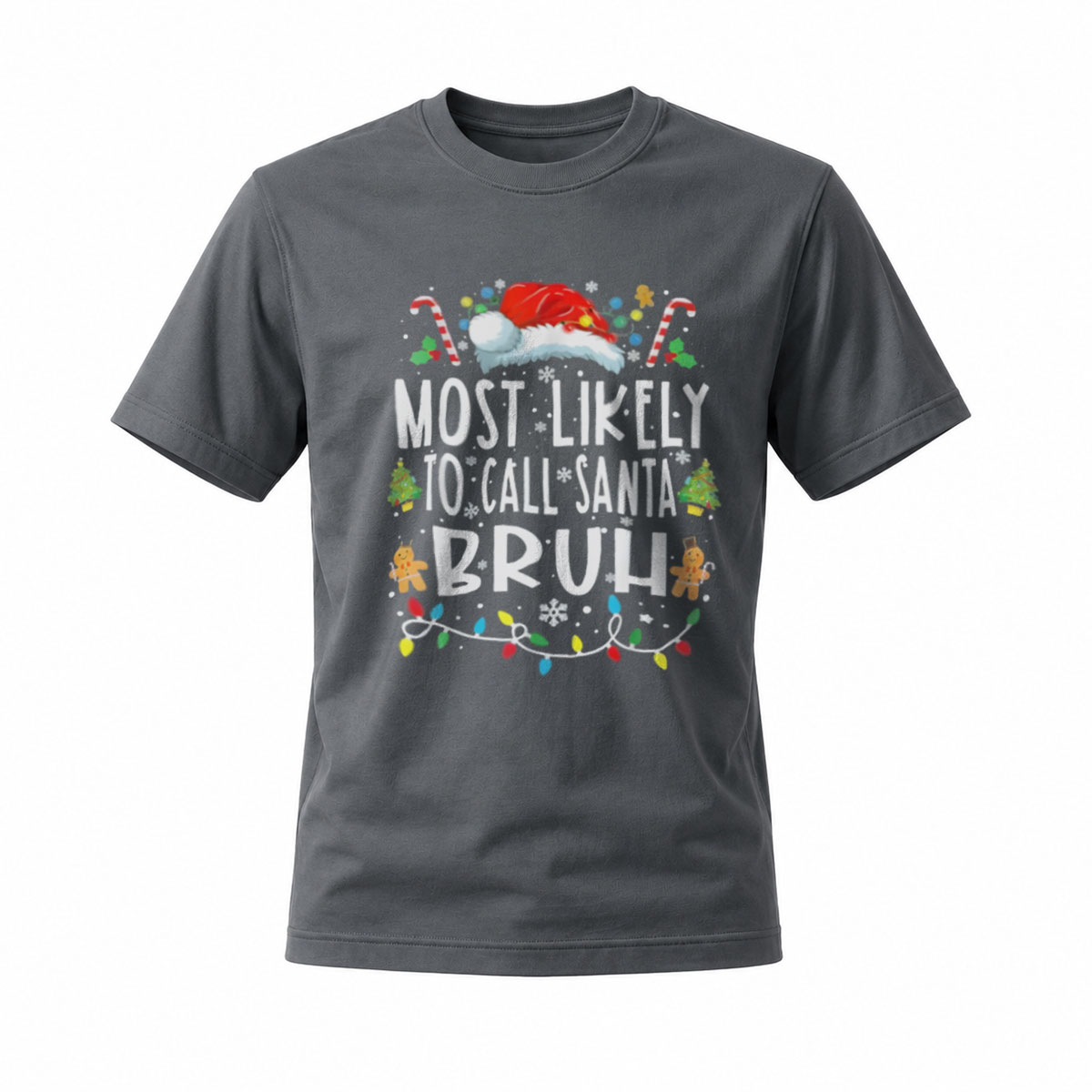 Most Likely to Call Santa Bruh Christmas T-Shirt Men's Women's Holiday Gift - Image 6