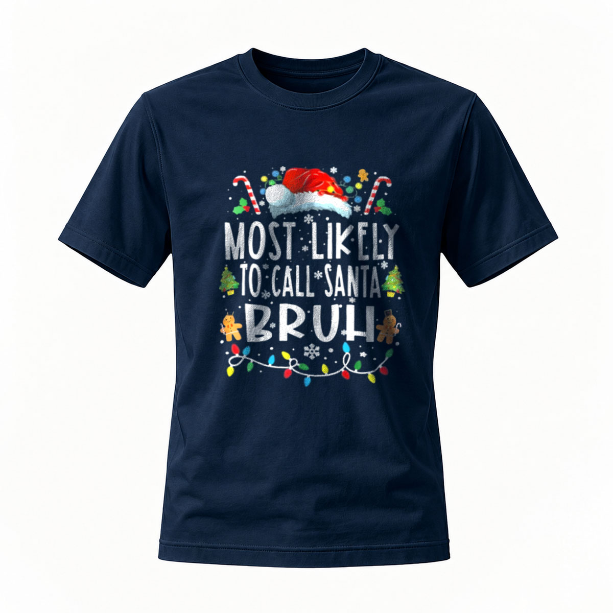 Most Likely to Call Santa Bruh Christmas T-Shirt Men's Women's Holiday Gift - Image 7