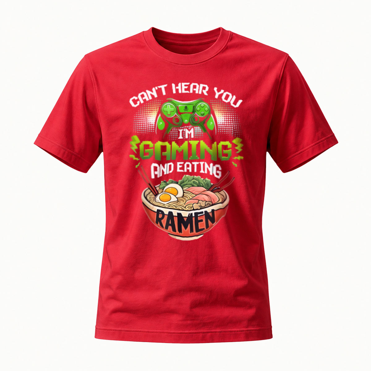 Can't Hear You Im Gaming and Eating Ramen T-Shirt - Image 5