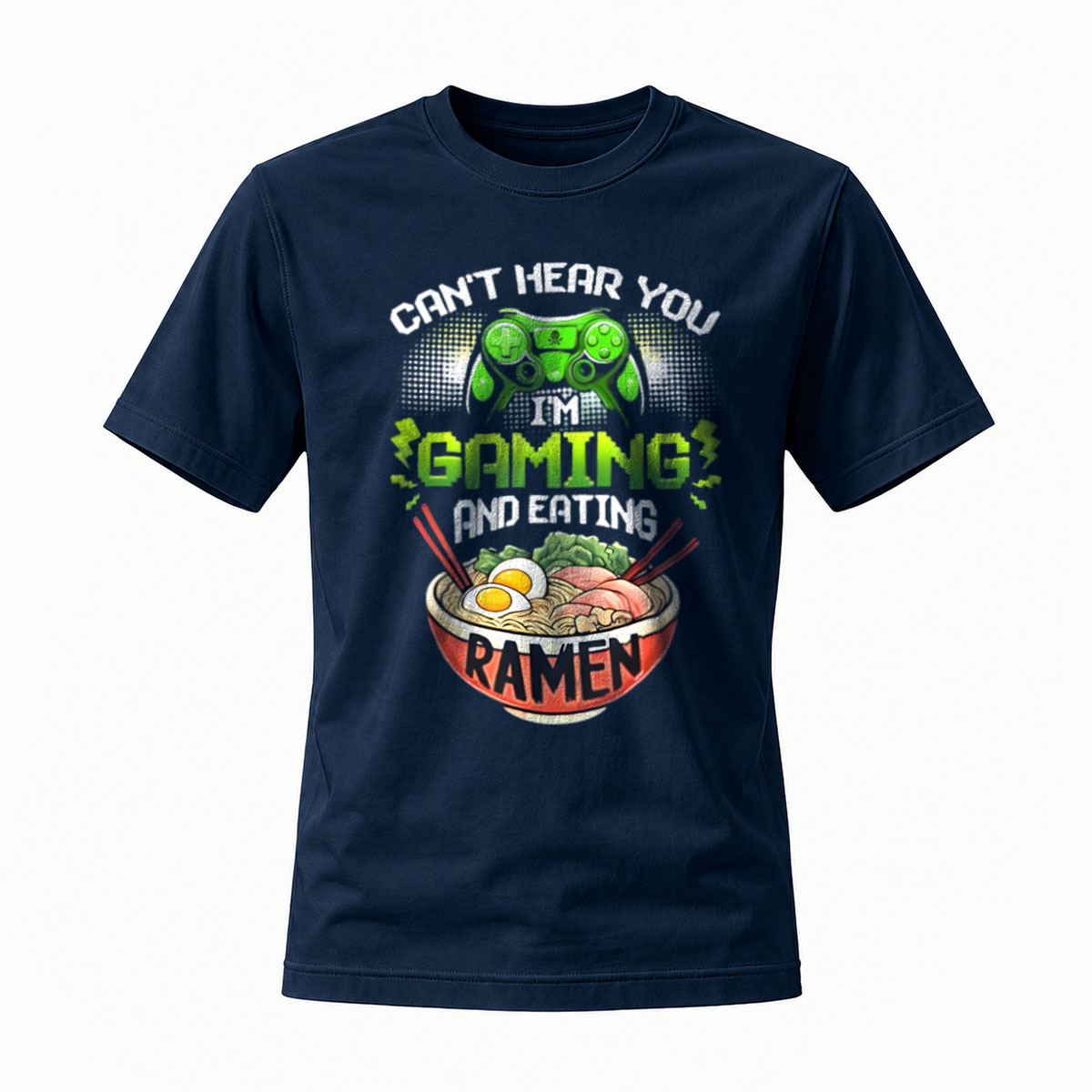 Can't Hear You Im Gaming and Eating Ramen T-Shirt - Image 7