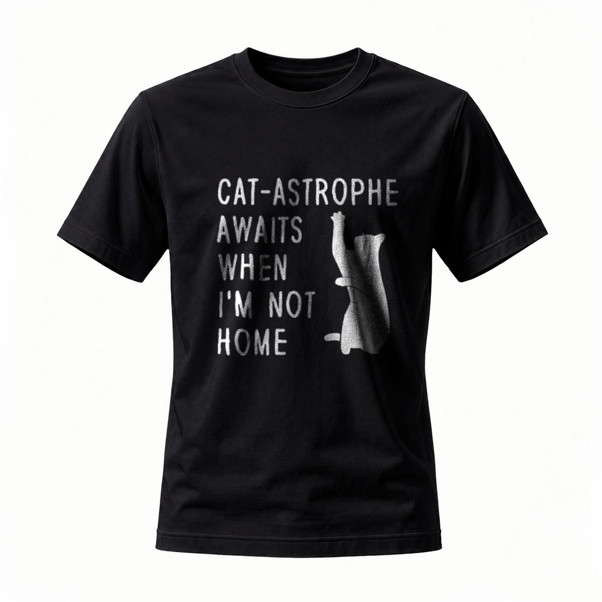 Cat Astrophe Awaits When Im Not Home T-Shirt Men Women Funny Cat Lover Gift