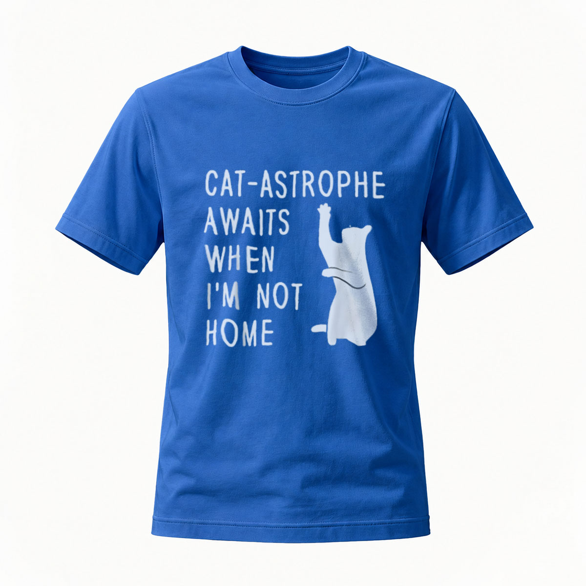 Cat Astrophe Awaits When Im Not Home T-Shirt Men Women Funny Cat Lover Gift - Image 4