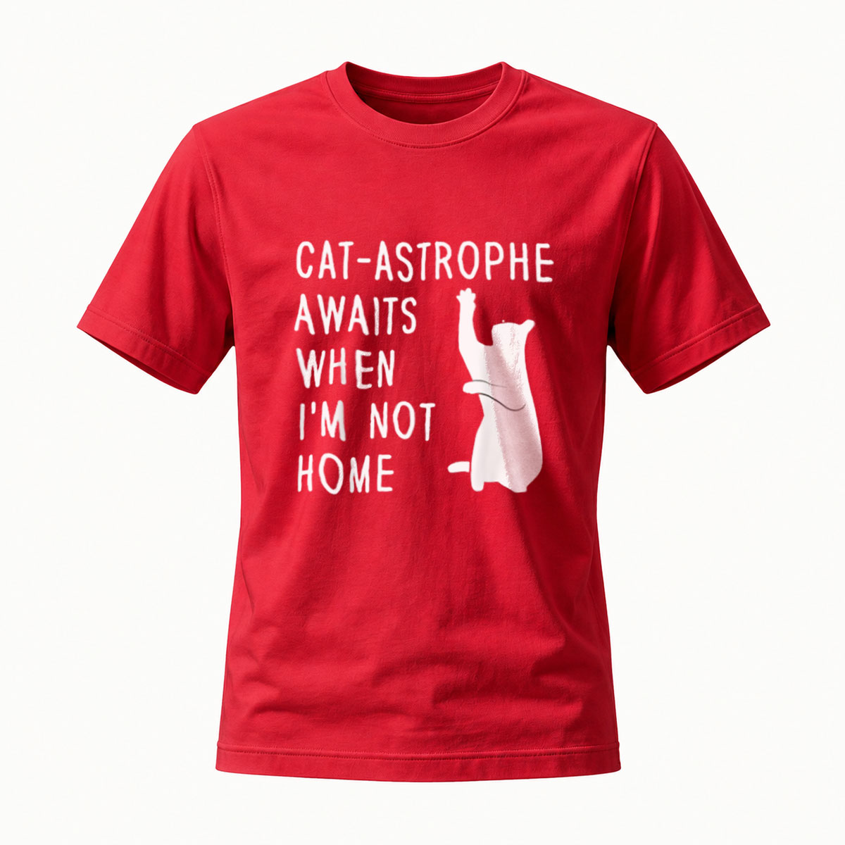 Cat Astrophe Awaits When Im Not Home T-Shirt Men Women Funny Cat Lover Gift - Image 5