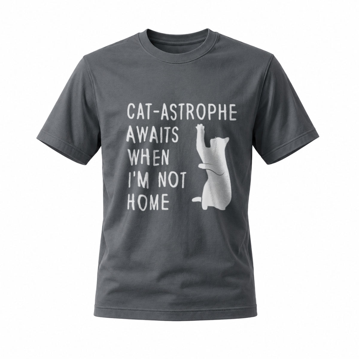 Cat Astrophe Awaits When Im Not Home T-Shirt Men Women Funny Cat Lover Gift - Image 6